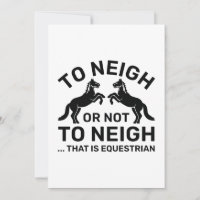 To Neigh Or Not To Neigh That Is Equestrian