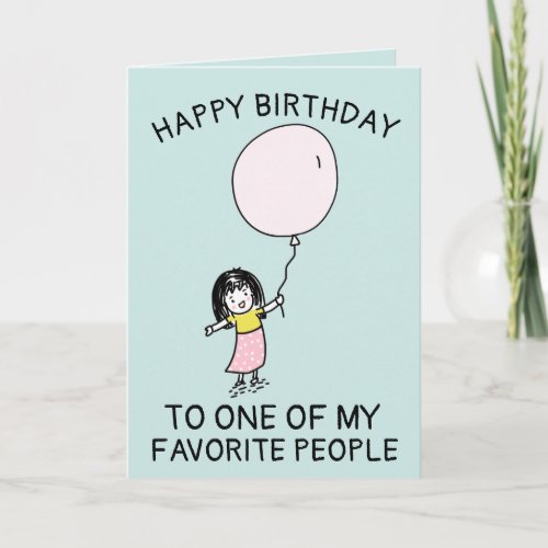 TO ONE OF MY FAVORITE PEOPLE BIRTHDAY CARD