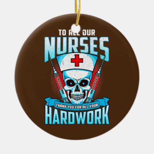 To Our Nurses Thank You For All Your Hardwork Ceramic Ornament