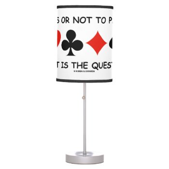 To Pass Or Not To Pass? That Is The Question Humor Table Lamp by wordsunwords at Zazzle