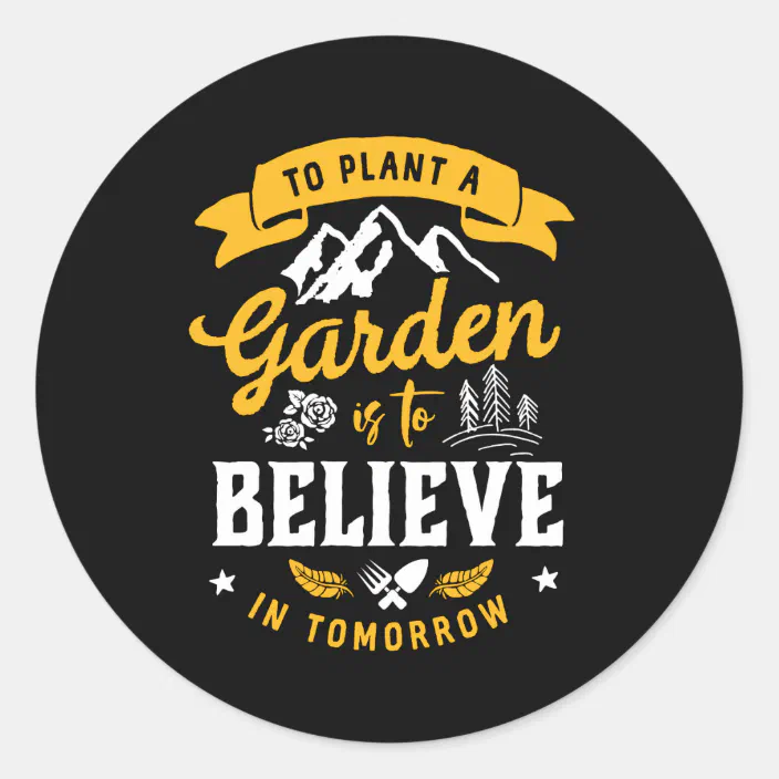 To Plant a Garden is to Believe in Tomorrow Gardening Decal Gardener Decor Garden Decal Inspirational Vinyl Quote Outdoor Decal