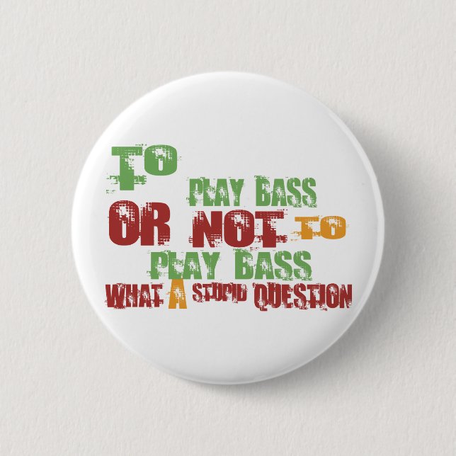 To Play Bass Pinback Button (Front)