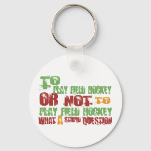 To Play Field Hockey Keychain