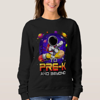 To Pre K And Beyond Astronaut Back To School Pre K Sweatshirt