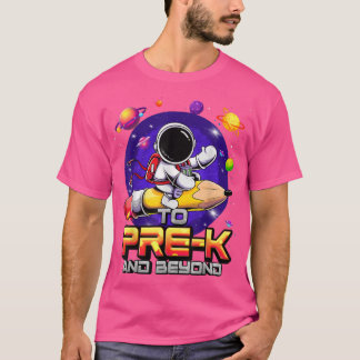 To Pre-K And Beyond Astronaut Back To School Pre-K T-Shirt