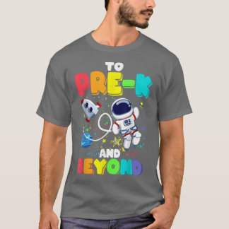 To PreK And Beyond Astronaut Back To School Studen T-Shirt