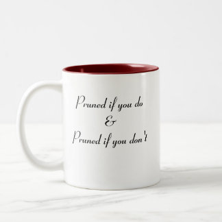 To prune or not to prune Two-Tone coffee mug