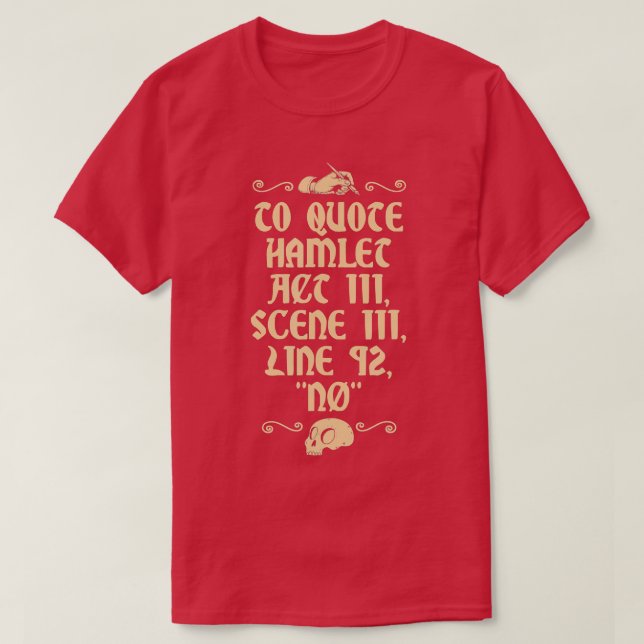 To Quote Hamlet Act III Scene III Line 92 No  T-Shirt (Design Front)