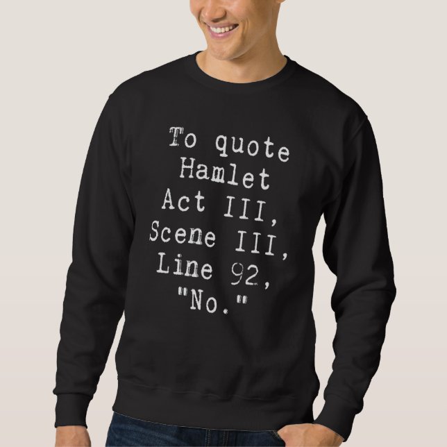 To Quote Hamlet  Literary  For Women Men Kids Sweatshirt (Front)