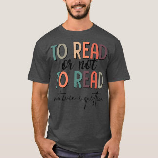 To Read Or Not To Read Book Club Book Lover Bookis T-Shirt