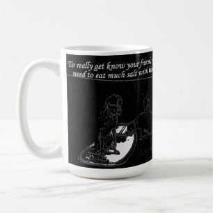 To really get know your friend, you need to eat mu coffee mug