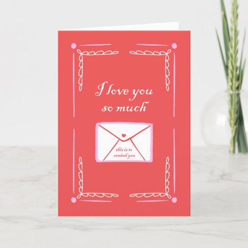 To Remind You I Love You Valentines Card