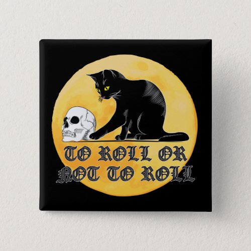 To Roll Or Not To Roll Shakespeare Cat With Skull Button