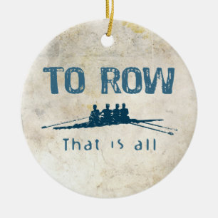 To Row Ceramic Ornament