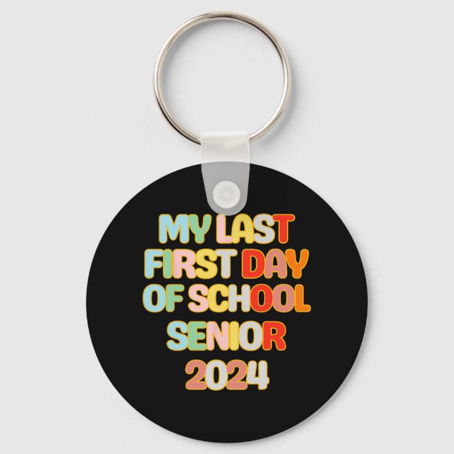 To School Funny My Last First Day Of School Senior Keychain (Front)