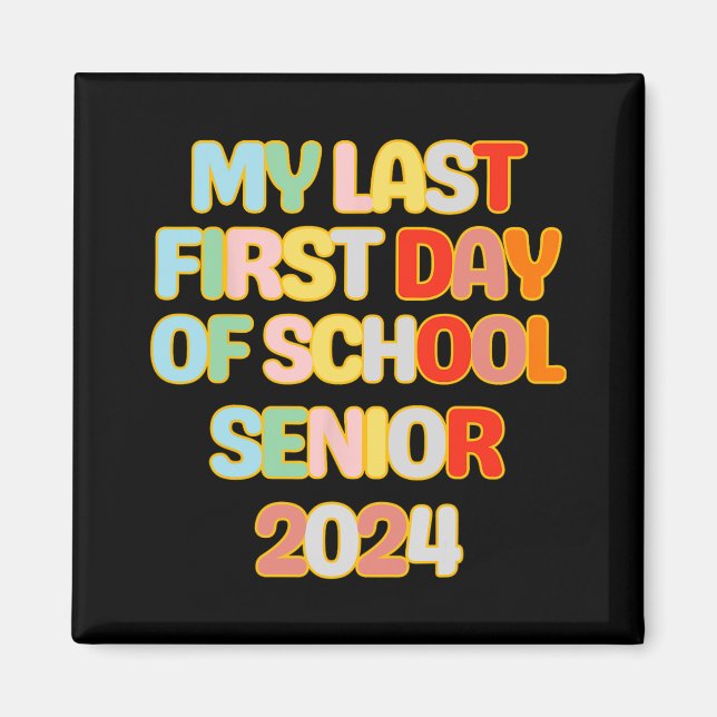 To School Funny My Last First Day Of School Senior Magnet (Front)