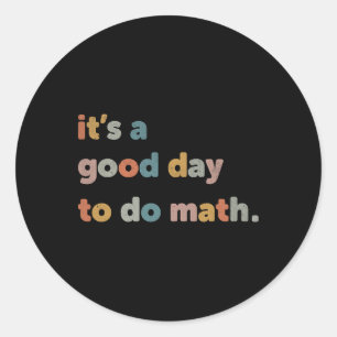To School Its A Good Day To Do Math Teachers Retro Classic Round Sticker