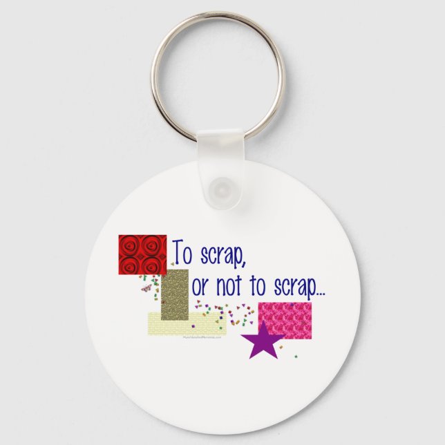 To Scrap or Not To Scrap Keychain (Front)