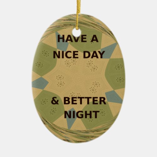 To Serve Protect Have a Nice Day Ceramic Ornament