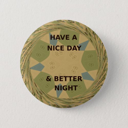 To Serve Protect Have a Nice Day Pinback Button