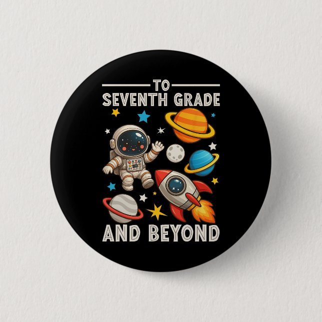 To Seventh Grade And Beyond Astronaut Funny Back T Button (Front)