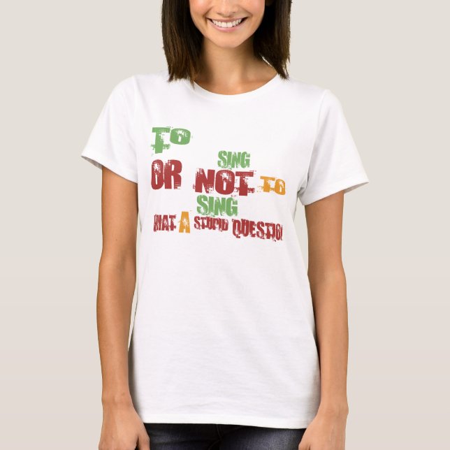 To Sing T-Shirt (Front)