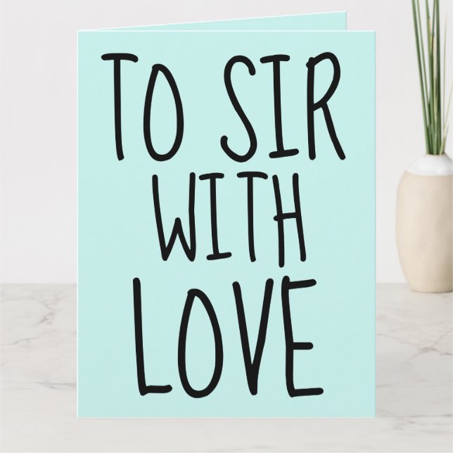 TO SIR WITH LOVE BIRTHDAY CARD FOR HUSBAND HIM (Front)