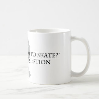 To Skate Or Not To Skate Coffee Mug