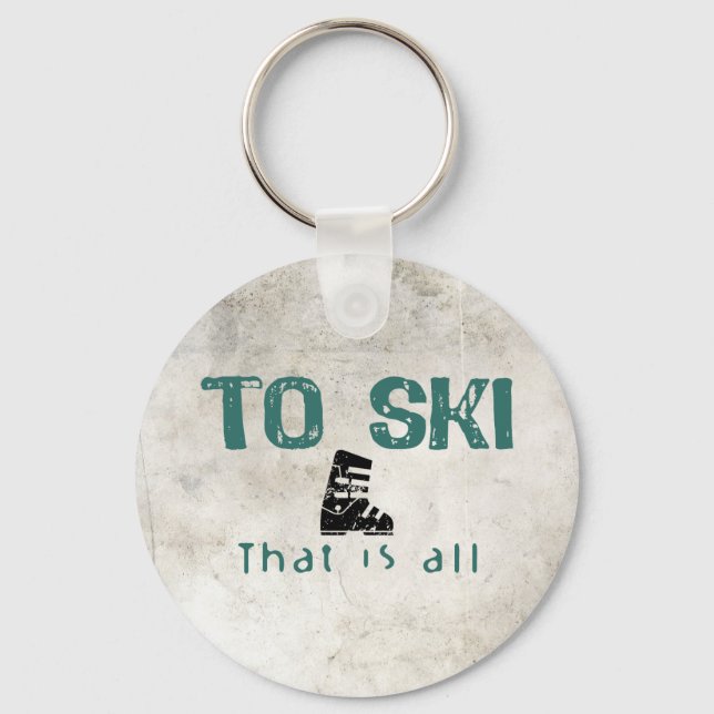 To Ski Is All Keychain (Front)