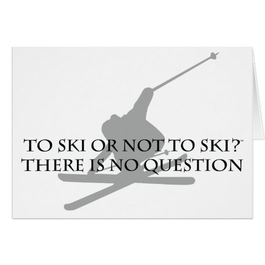 To Ski Or Not To Ski (Front Horizontal)