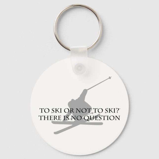 To Ski Or Not To Ski Keychain (Front)