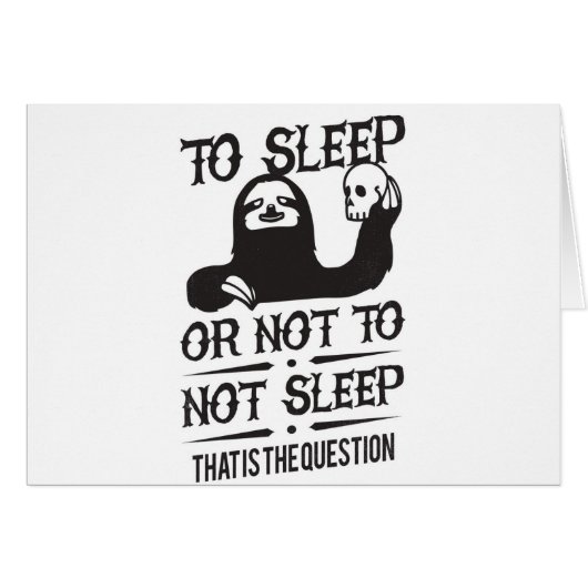 To Sleep Or Not To Not Sleep Sloth (Front Horizontal)