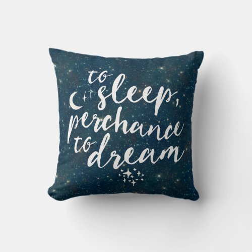 To Sleep Perchance to Dream  Starry Sky Quote Throw Pillow