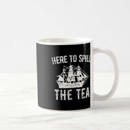 To Spill The Tea 4th Of July Us Patriotic Pride 1  Coffee Mug