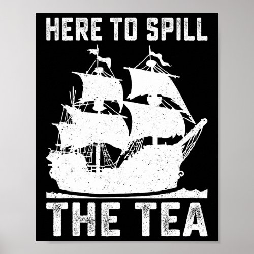 To Spill The Tea Funny 4th Of July Us Patriotic Vi Poster
