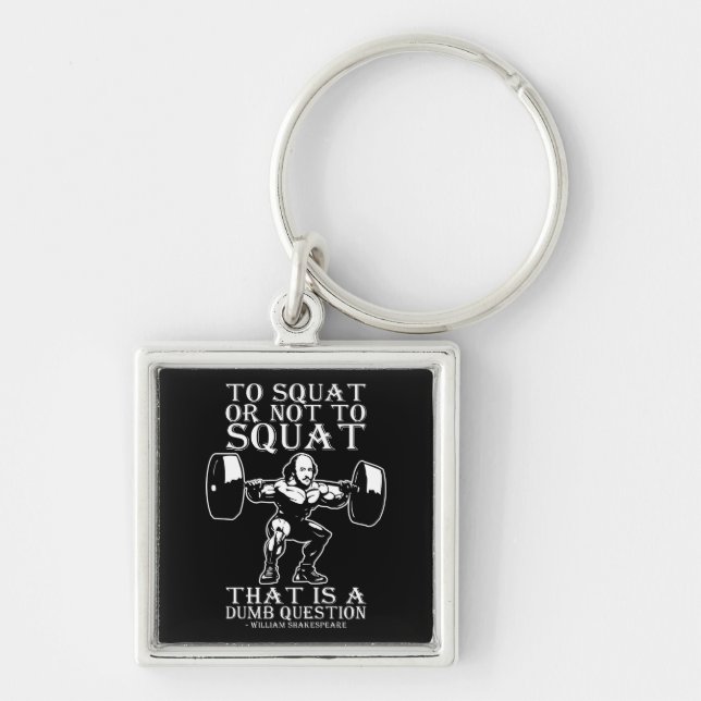 To Squat Or Not To - Shakespeare - Funny Novelty Keychain (Front)