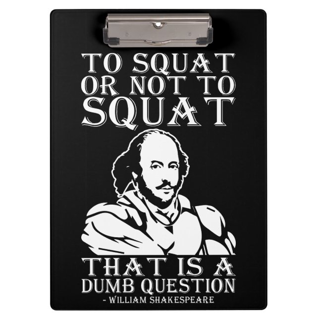 To Squat Or Not To Squat? - William Shakespeare Clipboard (Front)