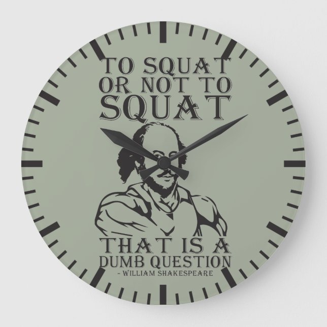 To Squat Or Not To Squat? - William Shakespeare Large Clock (Front)