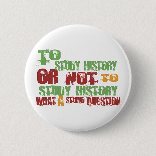 To Study History Pinback Button (Front)