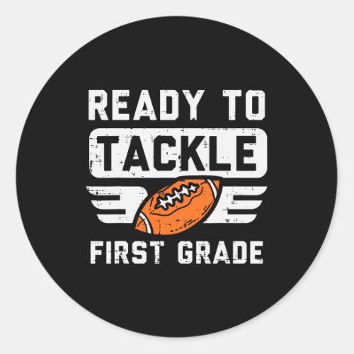 To Tackle 1st Grade Football First Day Of School S Classic Round Sticker