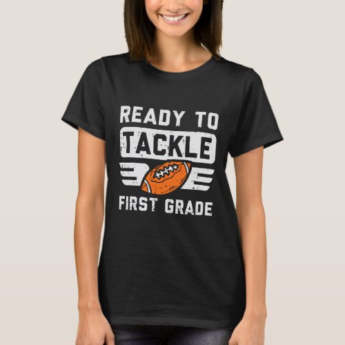 To Tackle 1st Grade Football First Day Of School S T_Shirt