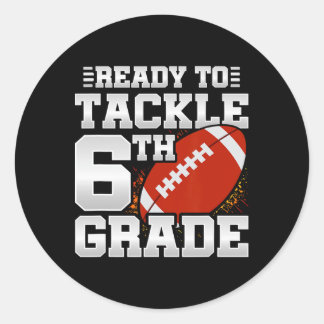 To Tackle 6th Grade - First Day Of School - 6th Gr Classic Round Sticker