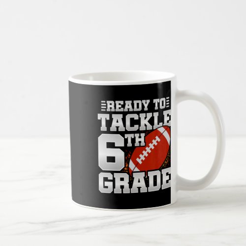 To Tackle 6th Grade _ First Day Of School _ 6th Gr Coffee Mug