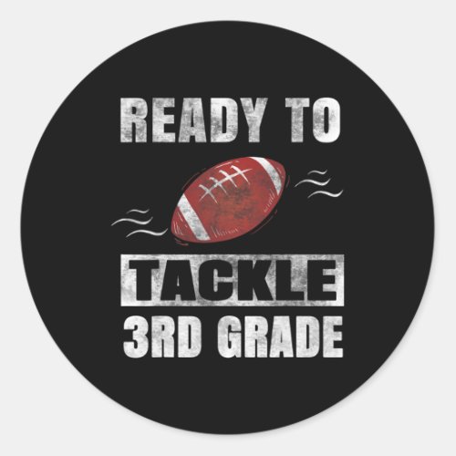 To Tackle Third Grade First Day Of School Football Classic Round Sticker