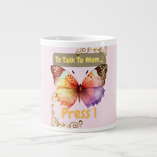 To Talk To Mom, Press 1 Giant Coffee Mug (Front)