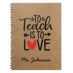 To Teach Is To Love | Personalized Teacher Notebook