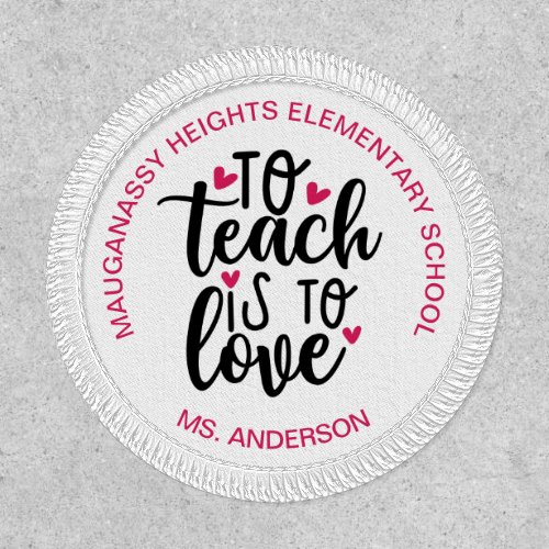 To Teach is To Love Teacher Name  School Patch