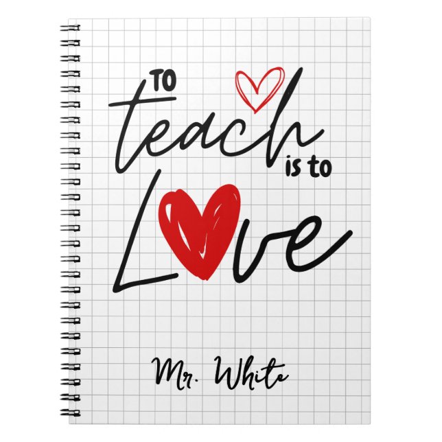 To teach is to love teacher personalized  notebook (Front)