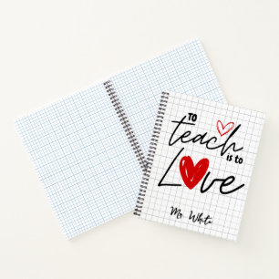 To teach is to love teacher personalized notebook