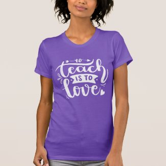 To Teach is To Love Teacher Quote Lettering Gift  T-Shirt